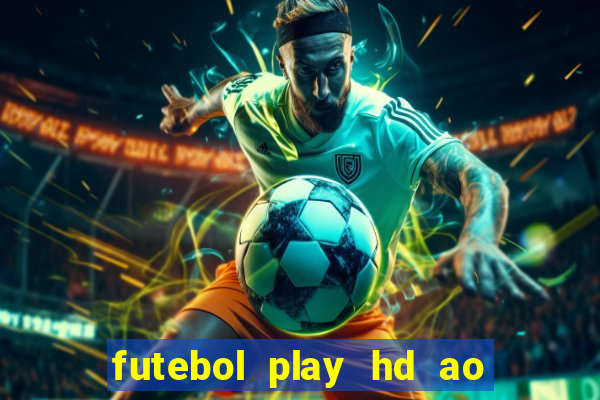 futebol play hd ao vivo agora